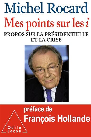 Couverture du livre « Mes points sur les i ; propos sur la présidentielle et la crise » de Michel Rocard aux éditions Odile Jacob