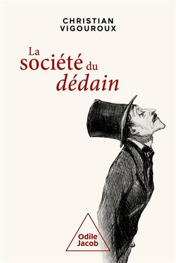 Couverture du livre « La société du dédain : pour survivre dans les temps heurtés que nous traversons » de Christian Vigouroux aux éditions Odile Jacob