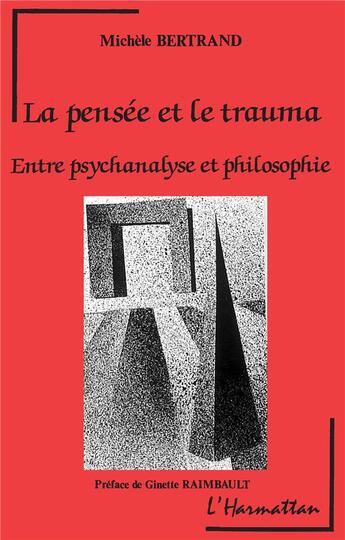 Couverture du livre « La pensée et le trauma ; entre psychanalyse et philosophie » de Michèle Bertrand aux éditions L'harmattan