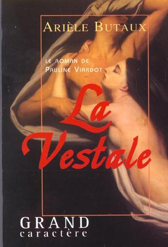 Couverture du livre « La vestale ou le roman de pauline viardot » de Arièle Butaux aux éditions Grand Caractere