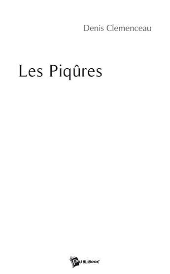 Couverture du livre « Les piqures » de Clemenceau Denis aux éditions Publibook