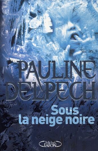 Couverture du livre « Sous la neige noire » de Delpech Pauline aux éditions Michel Lafon