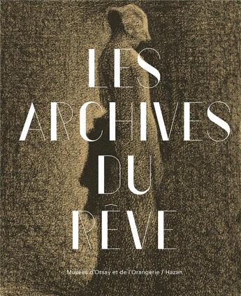 Couverture du livre « Les archives du rêve, dessins du Musée d'Orsay : carte blanche à Werner Spies » de  aux éditions Hazan