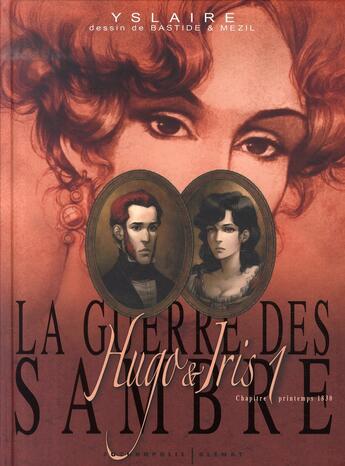 Couverture du livre « La guerre des Sambre - Hugo et Iris Tome 1 : printemps 1830 : le mariage d'Hugo » de Yslaire et Jean Bastide et Vincent Mezil aux éditions Glenat