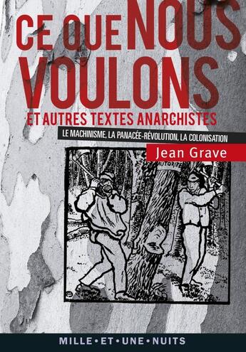 Couverture du livre « Ce que nous voulons » de Jean Grave aux éditions Mille Et Une Nuits