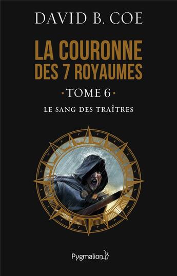 Couverture du livre « La couronne des sept royaumes t 6 ; le sang des traîtres » de David B. Coe aux éditions Pygmalion