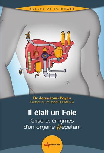 Couverture du livre « Il était un foie ; crise et énigmes d'un organe hépatant » de Jean-Louis Payen aux éditions Edp Sciences