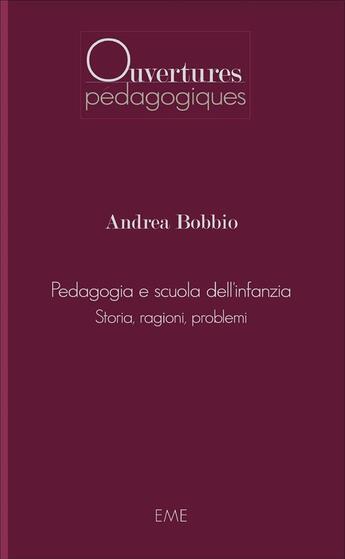 Couverture du livre « Pedagogia e scuola dell'infanza storia ragioni problemi » de Andrea Bobbio aux éditions Eme Editions