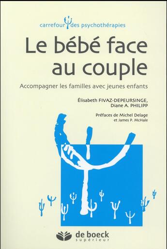 Couverture du livre « Le bébé face au couple » de Elisabeth Fivaz-Depeursinge aux éditions De Boeck Superieur