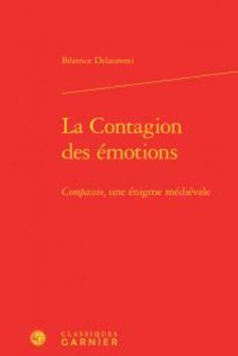 Couverture du livre « La contagions des émotions » de Beatrice Delaurenti aux éditions Classiques Garnier