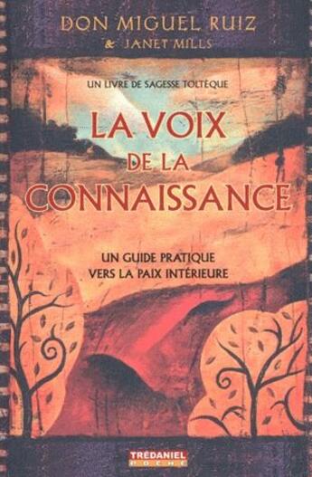 Couverture du livre « La voix de la connaissance ; un guide pratique vers la paix » de Ruiz/Mills aux éditions Guy Trédaniel