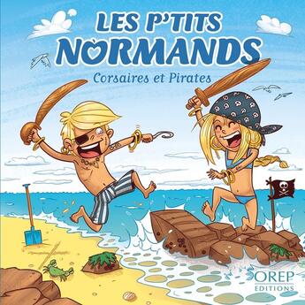 Couverture du livre « Les p'tits normands et les pirates » de Aurelie Derreumaux et Laurent Granier et Jose Mauduit aux éditions Orep