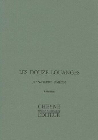 Couverture du livre « Les douze louanges ; poèmes du corps traversé » de Jean-Pierre Simeon aux éditions Cheyne