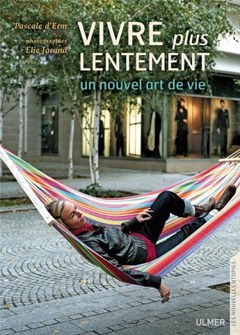 Couverture du livre « Vivre plus lentement ; un nouvel art de vie » de Pascale D' Erm et Elie Jorand aux éditions Eugen Ulmer