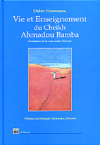 Couverture du livre « Vie et enseignement du cheikh ahmadou bamba » de Didier Hamoneau aux éditions Albouraq