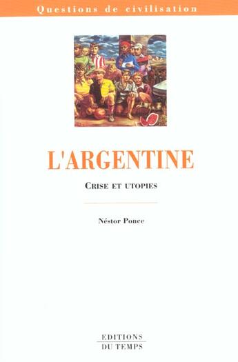 Couverture du livre « L'Argentine ; crise et utopies » de Nestor Ponce aux éditions Editions Du Temps