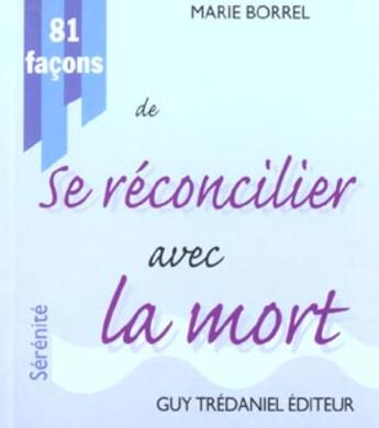 Couverture du livre « 81 facons de se reconcilier avec la mort » de Marie Borrel aux éditions Guy Trédaniel