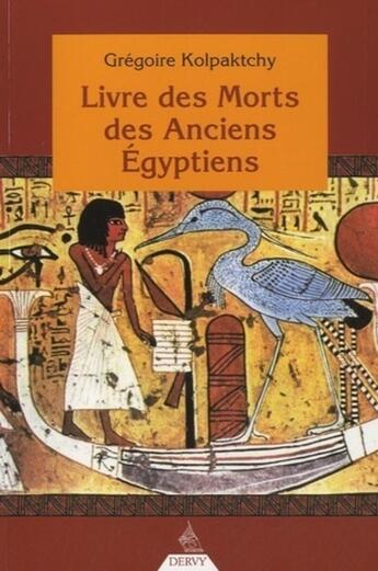 Couverture du livre « Le livre des morts des anciens Egyptiens » de Gregoire Kolpaktchy aux éditions Dervy