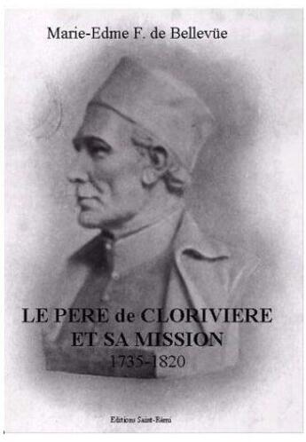 Couverture du livre « Le père de Clorivière et sa mission » de Marie-Edme De Bellevue aux éditions Saint-remi