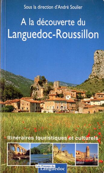 Couverture du livre « À la découverte du Languedoc-Roussillon » de Andre Soulier aux éditions Nouvelles Presses Du Languedoc