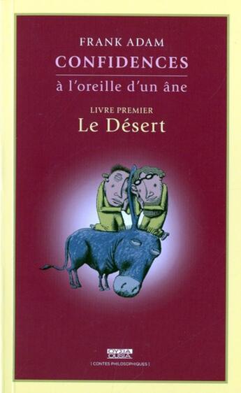 Couverture du livre « Confidences à l'oreille d'un âne Tome 1 ; le désert » de Frank Adam aux éditions Ousia