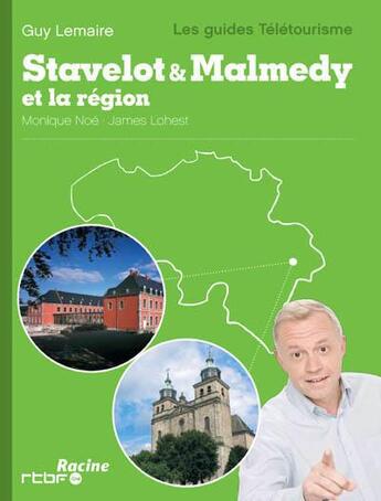 Couverture du livre « Stavelot & Malmedy et la région » de Guy Lemaire et James Lohest et Monique Noe aux éditions Editions Racine