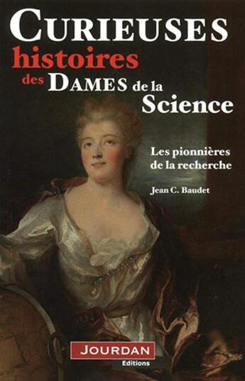 Couverture du livre « Curieuses histoires des dames de la science » de Jean C. Baudet aux éditions Jourdan