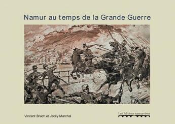 Couverture du livre « Namur au temps de la grande guerre » de Bruch/Marchal aux éditions Editions Namuroises