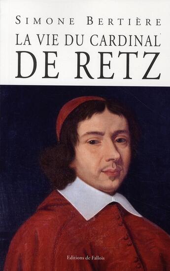 Couverture du livre « La vie du cardinal de Retz » de Bertiere-S aux éditions Fallois