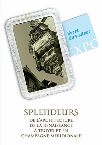 Couverture du livre « Splendeurs de l'architecture de la renaissance à Troyes et en Champagne méridionale » de  aux éditions Dominique Gueniot