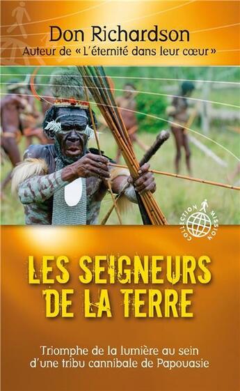 Couverture du livre « Les seigneurs de la terre » de Don Richardson aux éditions Blf Europe