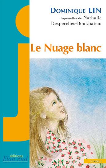 Couverture du livre « Le nuage blanc » de Dominique Lin et Nathalie Desperches-Boukhatem aux éditions Elan Sud