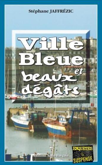 Couverture du livre « Ville bleue et beaux dégâts » de Stephane Jaffrezic aux éditions Bargain