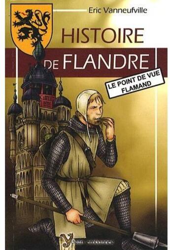 Couverture du livre « Histoire de Flandre ; le point de vue flamand » de Eric Vanneufville aux éditions Yoran Embanner