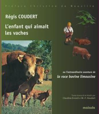 Couverture du livre « L'enfant qui aimait les vaches : l'enfant qui aimait les vaches, ou l'extraordinaire aventure de la race bovine limousine » de Regis Coudert aux éditions Maiade