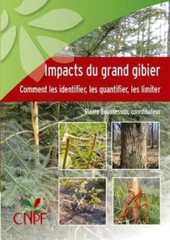 Couverture du livre « Impacts du grand gibier ; comment les identifier, les quantifier, les limiter » de Pierre Beaudesson aux éditions Idf