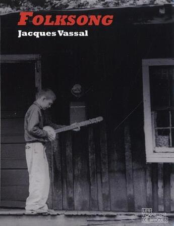 Couverture du livre « Folksong : racines et branches de la musique folk anglo-americaine » de Jacques Vassal et Nicolas Moog aux éditions Les Fondeurs De Briques