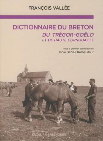 Couverture du livre « Dictionnaire du breton du trégor-goëlo et de Haute Cornouaille » de Herve Sebille Kernaudour aux éditions An Alarc'h