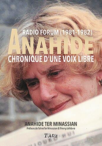 Couverture du livre « ANAHIDE Chronique d'une voix libre : Radio Forum (1981-1982) » de Anahide Ter Minassian aux éditions Thaddee