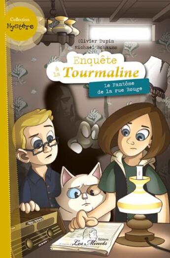 Couverture du livre « Enquête à la Tourmaline T.2 ; le fantôme de la rue Rouge » de Olivier Dupin et Michael Schauss aux éditions Les Minots