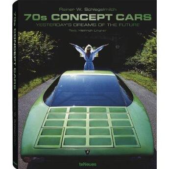 Couverture du livre « 70s concept cars » de Rainer W. Schelegelmich aux éditions Teneues - Livre