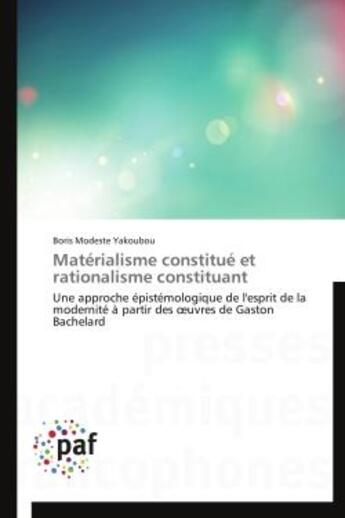 Couverture du livre « Materialisme constitue et rationalisme constituant - une approche epistemologique de l'esprit de la » de Yakoubou B M. aux éditions Presses Academiques Francophones