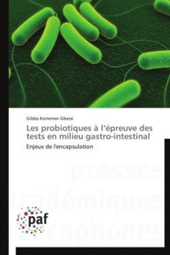 Couverture du livre « Les probiotiques a l'epreuve des tests en milieu gastro-intestinal - enjeux de l'encapsulation » de Gbassi G K. aux éditions Presses Academiques Francophones