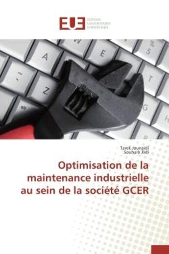 Couverture du livre « Optimisation de la maintenance industrielle au sein de la societe gcer » de Jounaidi/Jlidi aux éditions Editions Universitaires Europeennes