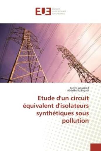 Couverture du livre « Etude d'un circuit equivalent d'isolateurs synthetiques sous pollution » de Aouabed/Bayadi aux éditions Editions Universitaires Europeennes