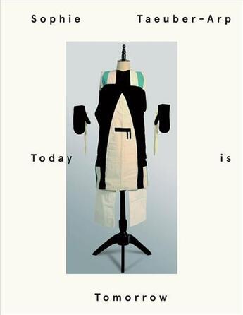 Couverture du livre « Sophie Taeuber-Arp : today is tomorrow » de Kunsthalle Bielefeld et Kunsthaus Aargauer aux éditions Scheidegger