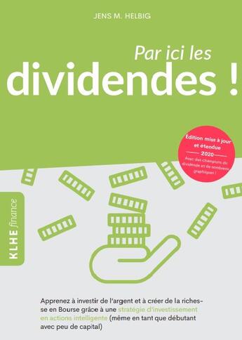 Couverture du livre « Par ici les dividendes ! apprenez à investir de l'argent » de Jens Helbig aux éditions Klhe Finance