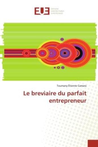 Couverture du livre « Le breviaire du parfait entrepreneur » de Camara T E. aux éditions Editions Universitaires Europeennes