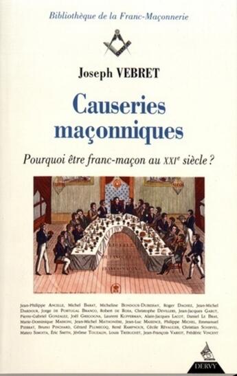 Couverture du livre « Causeries maçonniques ; pourquoi être franc-maçon au XXIe siècle ? » de Joseph Vebret aux éditions Dervy