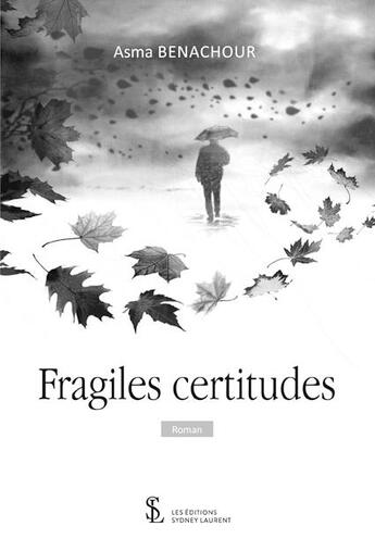 Couverture du livre « Fragiles certitudes » de Asma Benachour aux éditions Sydney Laurent